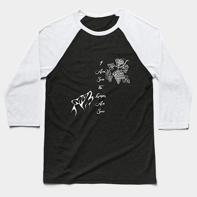 I Am Sure The Grapes Are Sour White On Black Vertical Baseball T-Shirt by Threads & Trades